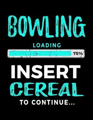 Bowling Loading 75% Insert Cereal to Continue: Bowling Notebook Journals