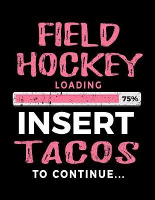 Field Hockey Loading 75% Insert Tacos To Continue: Journals To Write In