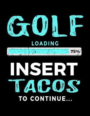 Golf Loading 75% Insert Tacos To Continue: Journals To Write In - Kids Books Golfers V2