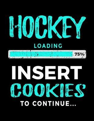 Hockey Loading 75% Insert Cookies To Continue: Lined Journal Notebook