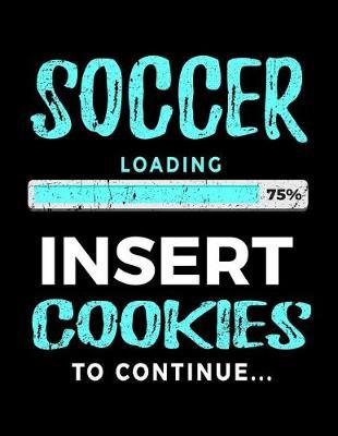 Soccer Loading 75% Insert Cookies To Continue: Soccer Notebook Journals