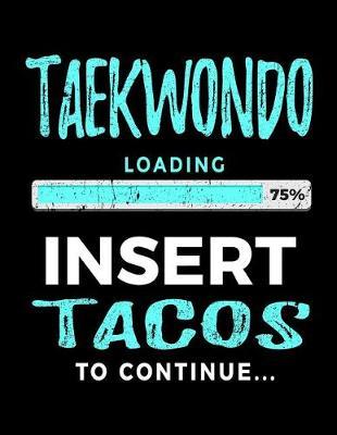 Taekwondo Loading 75% Insert Tacos To Continue: Blank Lined Notebook Journals