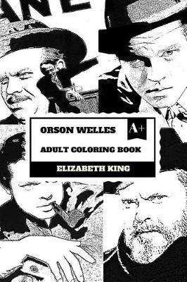 Orson Welles Adult Coloring Book: Godfather of Citizen Kane and Hollywood Icon, Radio Host and Producer Inspired Adult Coloring Book