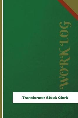 Transformer Stock Clerk Work Log: Work Journal, Work Diary, Log - 126 Pages, 6 X 9 Inches