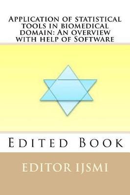 Application of statistical tools in biomedical domain: An overview with help of software
