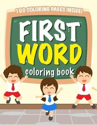 First Word Coloring Book: Jumbo First Word Book for Toddlers to Learn First 100 Words - Toddler Coloring Books Ages 1-3 for Early Learning Preschool Prep (100 Pages to Color)