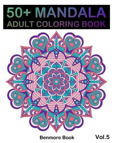 50] Mandala: Adult Coloring Book 50 Mandala Images Stress Management Coloring Book For Relaxation, Meditation, Happiness and Relief & Art Color Therapy(Volume 5)