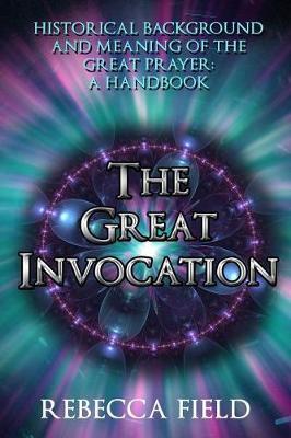 The Great Invocation: Historical Background and Meaning of the Great Prayer: A Handbook
