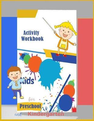 Activity Workbook for Preschool and Kinderdarten: Workbook / game book /Brain Question / activity book/Missing word / Maze game / Dot to dot / Brian teasers/ Pre School /Kindergarten / for Parent teacher or day care