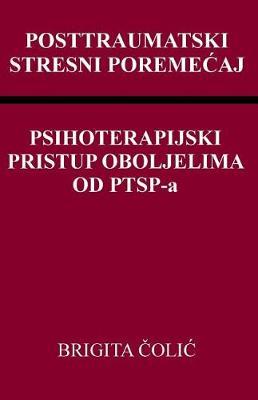 Posttraumatski Stresni Poremecaj: Psihoterapijski Pristup Oboljelima Od Ptsp-A
