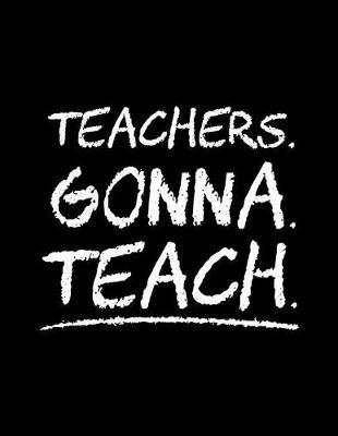Teachers Gonna Teach: Teacher Appreciation Sketchbook for Drawing V2