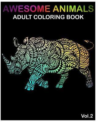Awesome Animals: Adult Coloring Books Designs and Stress Relieving Mandala Patterns for Anger Release, Adult Relaxation(Volume 2)