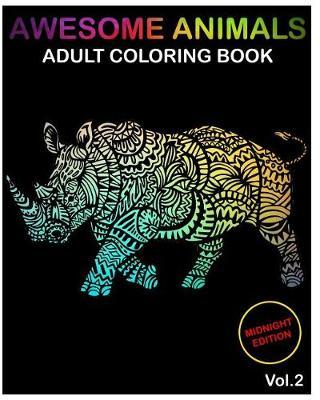Awesome Animals Midnight Edition: Adult Coloring Books Designs and Stress Relieving Mandala Patterns for Anger Release, Adult Relaxation(Volume 2)