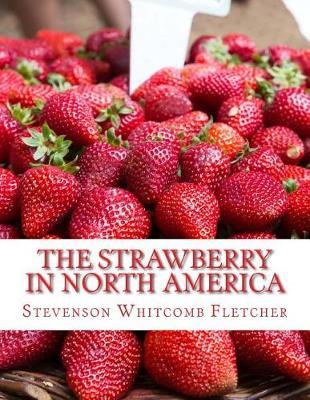 The Strawberry in North America: History, Origin, Botany and Breeding
