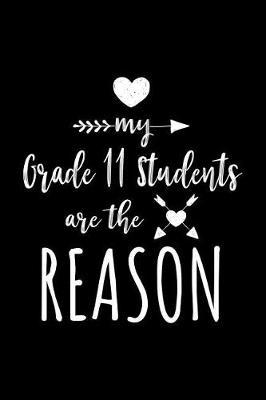 My Grade 11 Students Are The Reason: Grade 11 Teacher Appreciation Journal Notebook