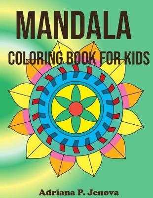 Mandala Coloring Book for Kids: kids coloring books ages 4-8, Relaxing 40 Mandalas to Color(Perfect Gift for Boys And Girls)