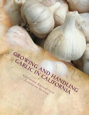 Growing and Handling Garlic in California: Circular 84