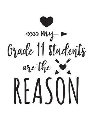 My Grade 11 Students Are the Reason: Grade 11 Teacher Appreciation Journal Notebook