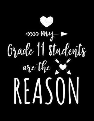 My Grade 11 Students Are the Reason: Grade 11 Teacher Appreciation Journal Notebook