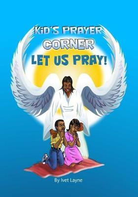 KiD'S PRAYER CORNER: Let Us Pray!