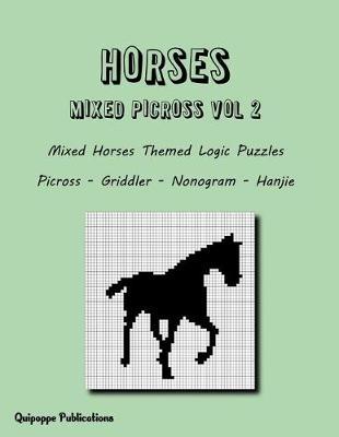 Horses Mixed Picross Vol 2: Mixed Horses Themed Logic Puzzles Picross - Griddler - Nonogram - Hanjie