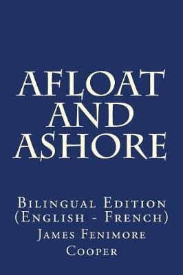 Afloat and Ashore: Bilingual Edition (English - French)