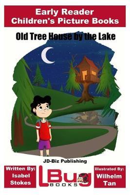Old Tree House by the Lake - Early Reader - Children's Picture Books