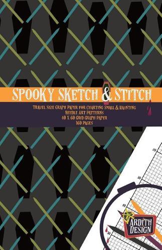 Spooky Sketch & Stitch: Travel Size Graph Paper for Charting Small & Haunting Needle Art Patterns, 40 x 60 Grid Graph Paper, 160 Pages