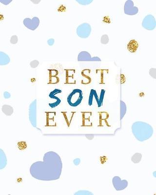 Best Son Ever: Lined Journals To Write In: 8 x 10: 130 pages: Ruled Journal, Notebook and Diary for drawing, sketching and doodles with Glittering Hearts Cover