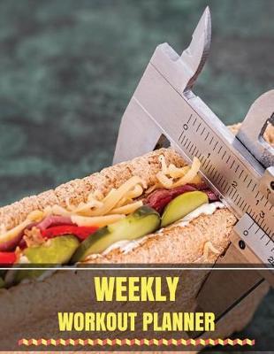 Weekly Workout Planner: With Calendar 2018-2019 Weekly Workout Planner, Workout Goal, Workout Journal Notebook Workbook size 8.5x11 Inches Extra Large Made In USA