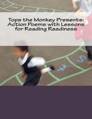 Tops the Monkey Presents: Action Poems with Lessons for Reading Readiness