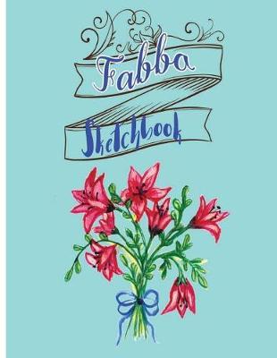 Fabba Sketchbook: Sketchbook for all: Large 8.5 x 11 inches, unlined, 110 pages