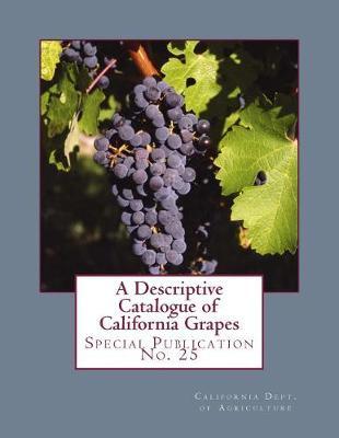 A Descriptive Catalogue of California Grapes: Special Publication No. 25