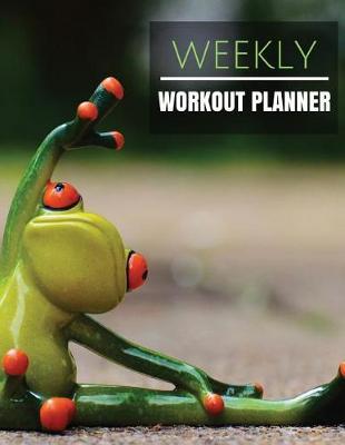 Weekly Workout Planner: With Calendar 2018-2019 Weekly Workout Planner, Workout Goal, Workout Journal Notebook Workbook size 8.5x11 Inches Extra Large Made In USA