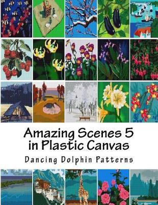 Amazing Scenes 5: in Plastic Canvas