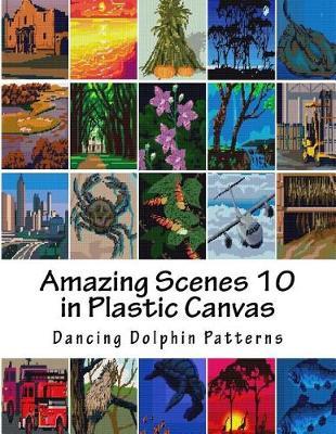 Amazing Scenes 10: in Plastic Canvas