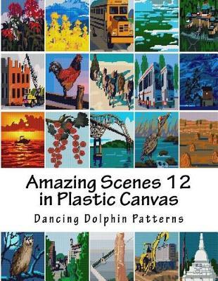 Amazing Scenes 12: in Plastic Canvas
