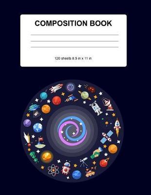 Composition Notebook: Kids Draw and Write Journal Composition Notebook Space Themed for Kindergarten Kids Boys Girls Pre-K - Grade 2 (8.5 x 11)