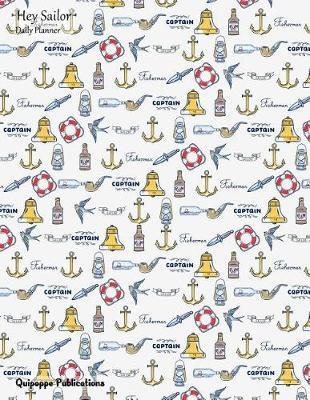 Hey Sailor Daily Planner: Daily Spread 3 Months 90+ Days Calendar Organizer Appointment Book to Do List, Hey Sailor Sailor Fisherman Pattern Dp85undated Cover, 8.5x11