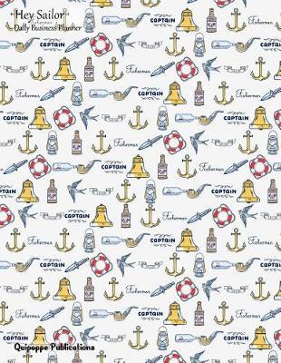 Hey Sailor Daily Business Planner: Daily Spread 3 Months 90+ Days Calendar Organizer Appointment Book to Do List, Hey Sailor Sailor Fisherman Pattern Bp85undated Cover, 8.5x11