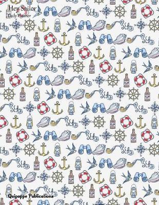 Hey Sailor Daily Planner: Daily Spread 3 Months 90+ Days Calendar Organizer Appointment Book to Do List, Hey Sailor Sea Sailing Pattern Dp85undated Cover, 8.5x11