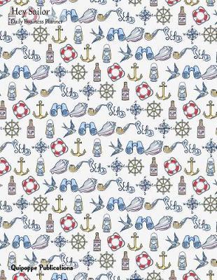 Hey Sailor Daily Business Planner: Daily Spread 3 Months 90+ Days Calendar Organizer Appointment Book to Do List, Hey Sailor Sea Sailing Pattern Bp85undated Cover, 8.5x11