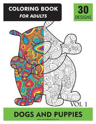 Coloring Book for Adults: Dogs and Puppies: Stress Relieving Designs