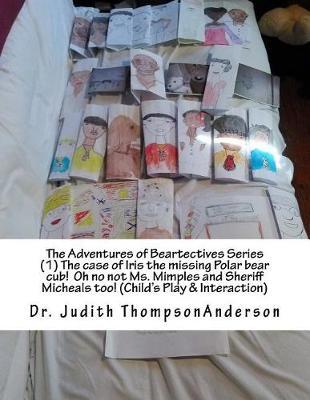 The Adventures of Beartectives Series (1) The case of Iris the missing Polar bear cub. Oh no not Ms. Mimples and Sheriff Micheals too!(Child's Play & Interaction)