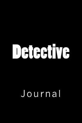 Detective: Journal, 150 Lined Pages, Softcover, 6 X 9