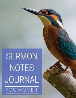 Sermon Notes Journal for Women: Sermon Notes Journal for Women with Calendar 2018-2019, Daily Sermon Guide for Prayer, Praise and Scripture Sermon Workbook: Size 8.5x11 Inches Extra Large Made in USA