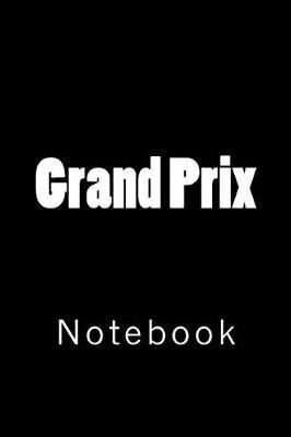Grand Prix: Notebook, 150 Lined Pages, Softcover, 6 X 9