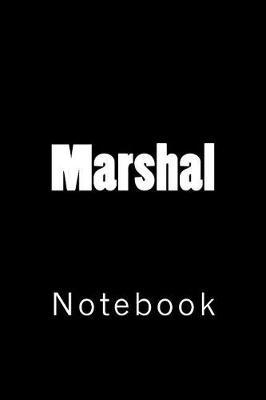 Marshal: Notebook, 150 Lined Pages, Softcover, 6 X 9