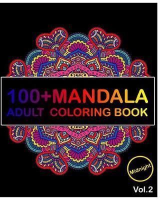 100+ Mandala Midnight Edition: Adult Coloring Book 100 Mandala Images Stress Management Coloring Book For Relaxation, Happiness and Relief (Volume 2)