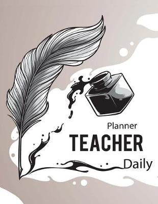 Teacher Planner Daily: Teaching Plan Book, Daily Schedule, Homeschool Resources, Monthly Planner Blank, Reading Log, Weekly Schedule, Size 8.5 X 11 Inch, 100 Pages